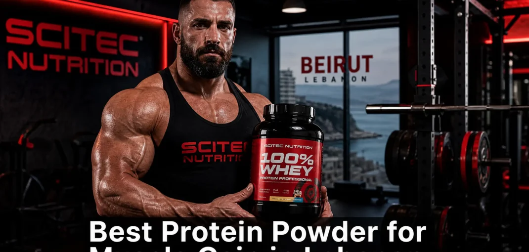 Best protein powder for muscle gain in Lebanon